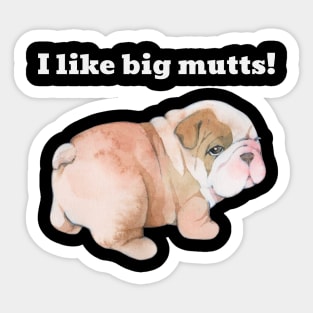 I like big mutts Sticker